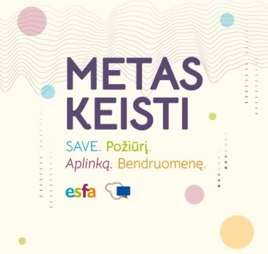 Prisijunkite prie Europos socialinio fondo agentūros organizuojamos kampanijos „Metas keisti“