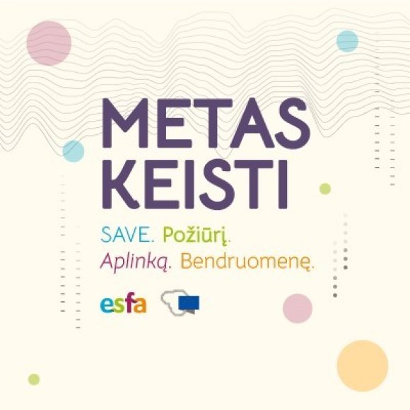 Prisijunkite prie Europos socialinio fondo agentūros organizuojamos kampanijos „Metas keisti“