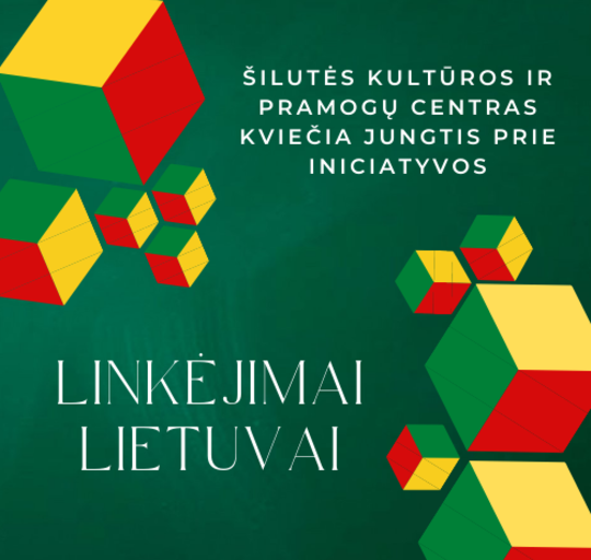 Šilutės kultūros ir pramogų centras kviečia jungtis prie iniciatyvos „Linkėjimai Lietuvai” 
