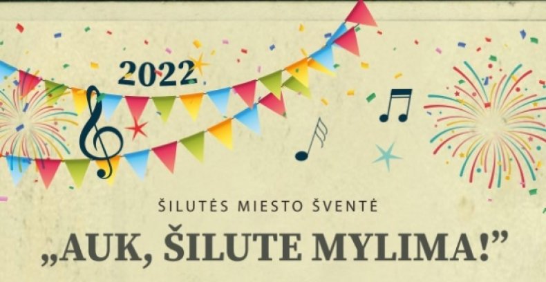  Šilutės miesto šventės „Auk, Šilute mylima!” programa
