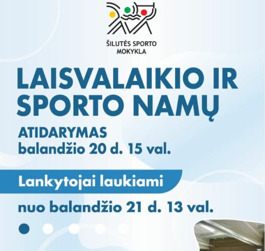 Balandžio 20-ąją - Šilutės laisvalaikio ir sporto namų atidarymas