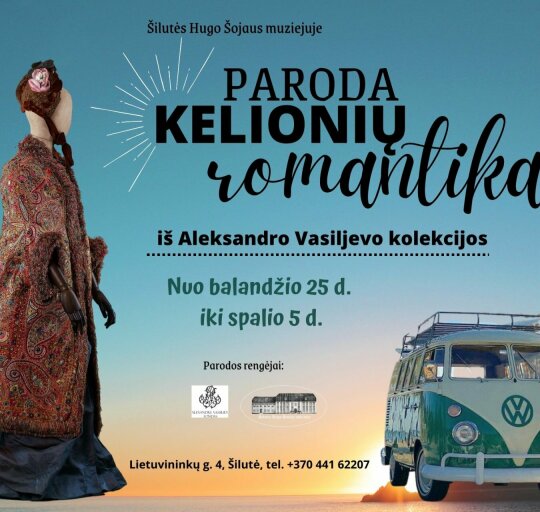 Šilutės Hugo Šojaus muziejus kviečia apsilankyti naujoje parodoje ,,Kelionių romantika“!