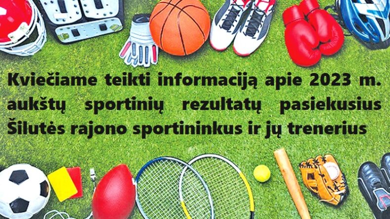 Kviečiame teikti informaciją apie 2023 m. aukštų sportinių rezultatų pasiekusius Šilutės rajono...