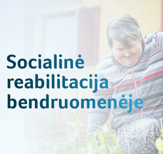 Žmonėms su negalia – socialinė reabilitacija bendruomenėje
