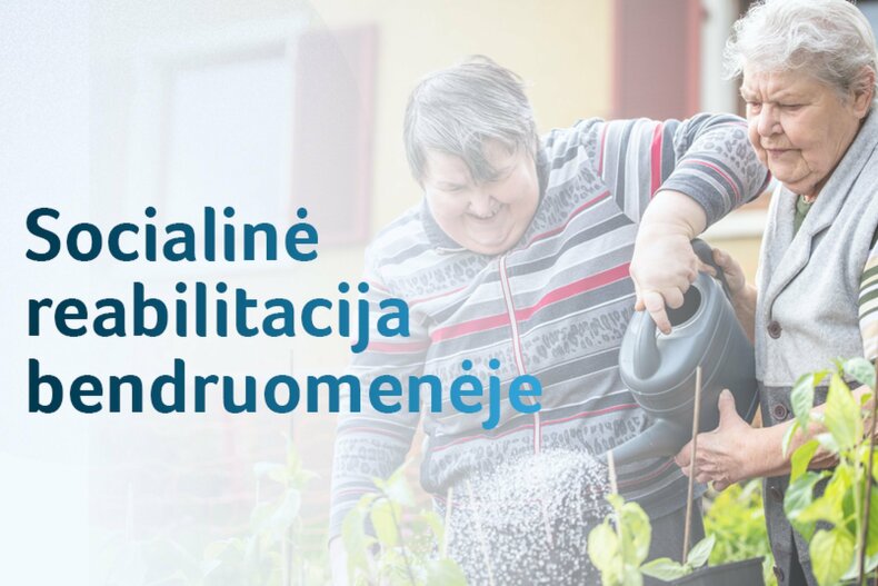 Žmonėms su negalia – socialinė reabilitacija bendruomenėje