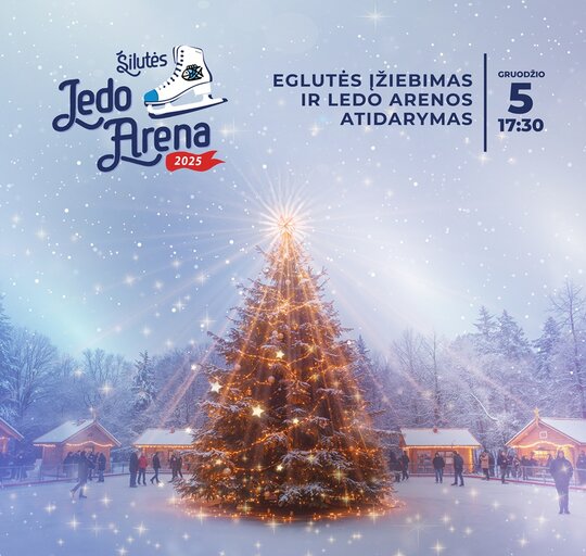 Jau greitai - Šilutės Kalėdų eglės įžiebimas ir Ledo arenos atidarymas