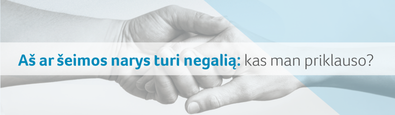 Aš ar šeimos narys turi negalią