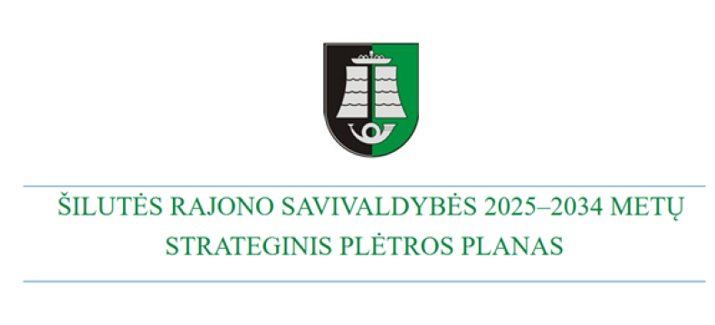 Parengtas Šilutės rajono strateginis plėtros planas 2025–2034 m.