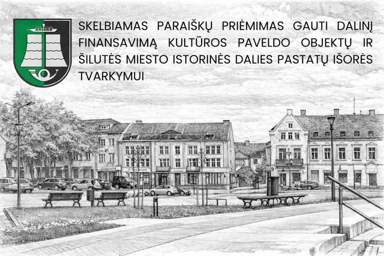 Skelbiamas paraiškų priėmimas kultūros paveldo objektų ir Šilutės miesto istorinės dalies pastatų...