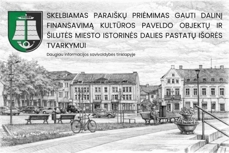 Skelbiamas paraiškų priėmimas gauti dalinį finansavimą kultūros paveldo objektų ir Šilutės miesto...